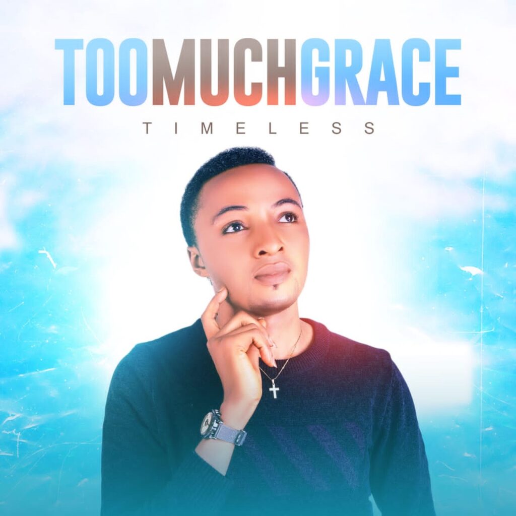 DOWNLOAD Music: Toomuchgrace - Timeless