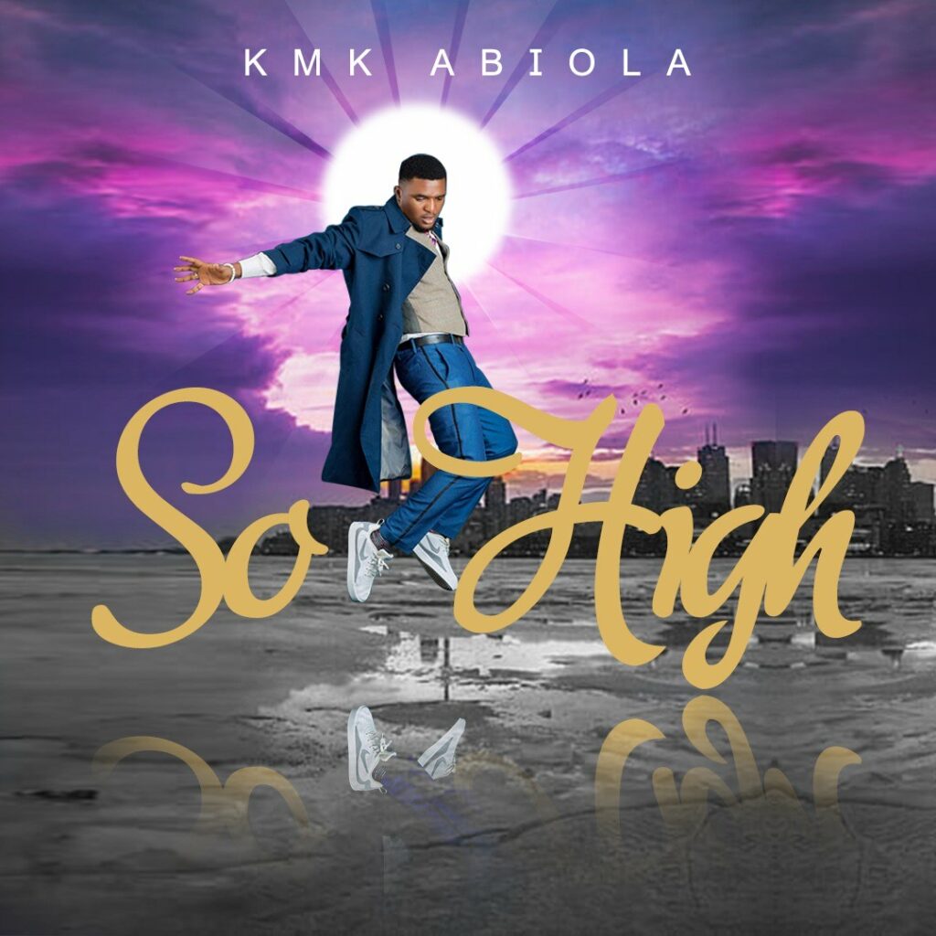 DOWNLOAD Mp3: Kmk Abiola - So High