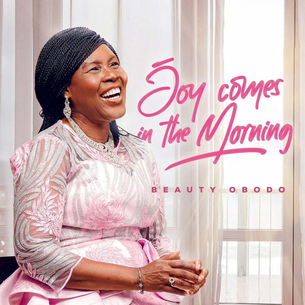 DOWNLOAD Mp3: Beauty Obodo - Joy Comes in the Morning