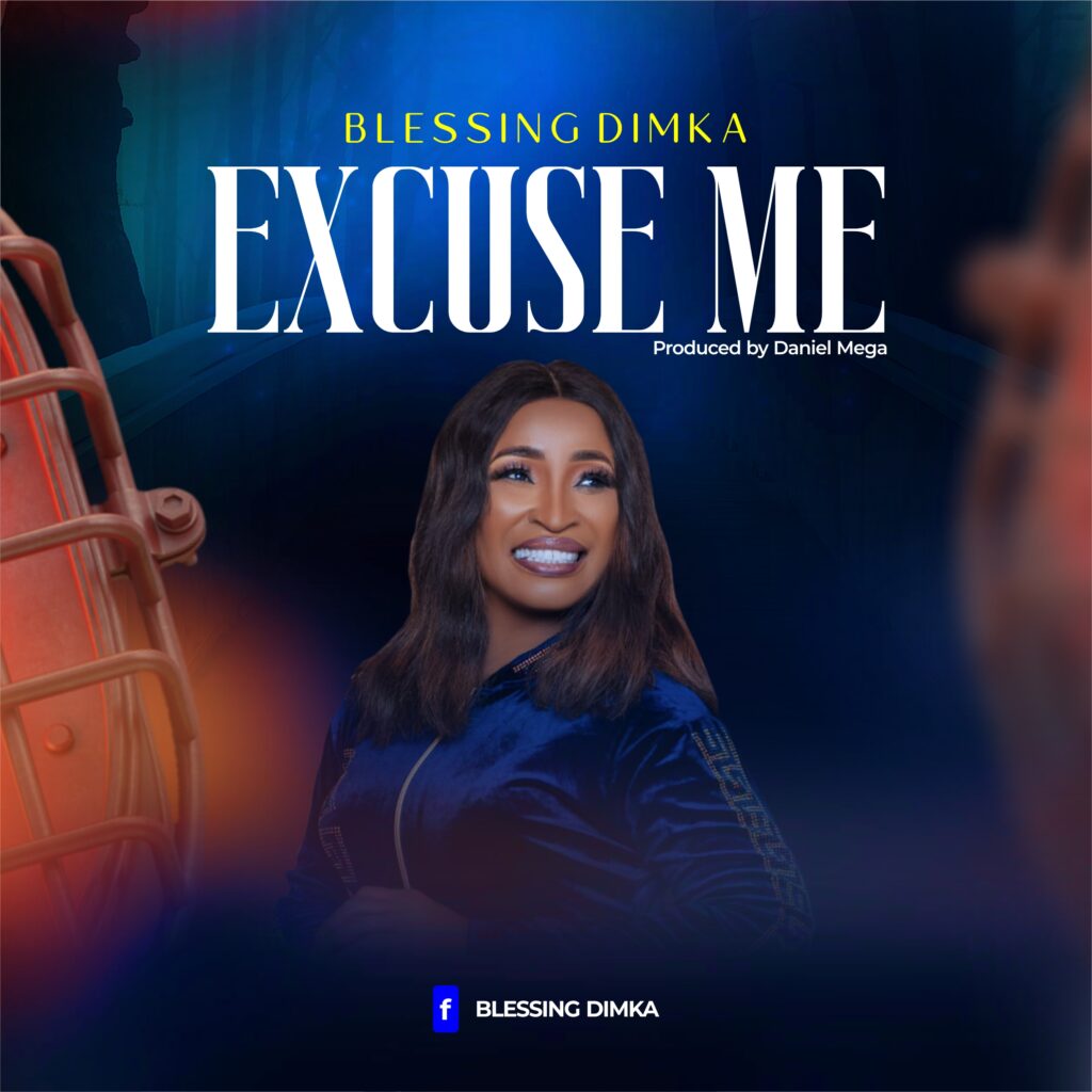 DOWNLOAD Mp3: Blessing Dimka - Excuse me