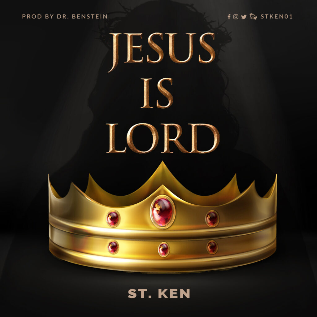 DOWNLOAD Mp3: St. Ken - Jesus is Lord