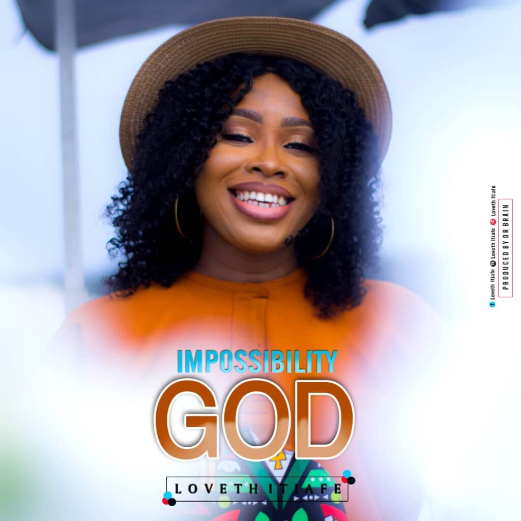 DOWNLOAD Mp3: Loveth Itiafe - Impossibility God