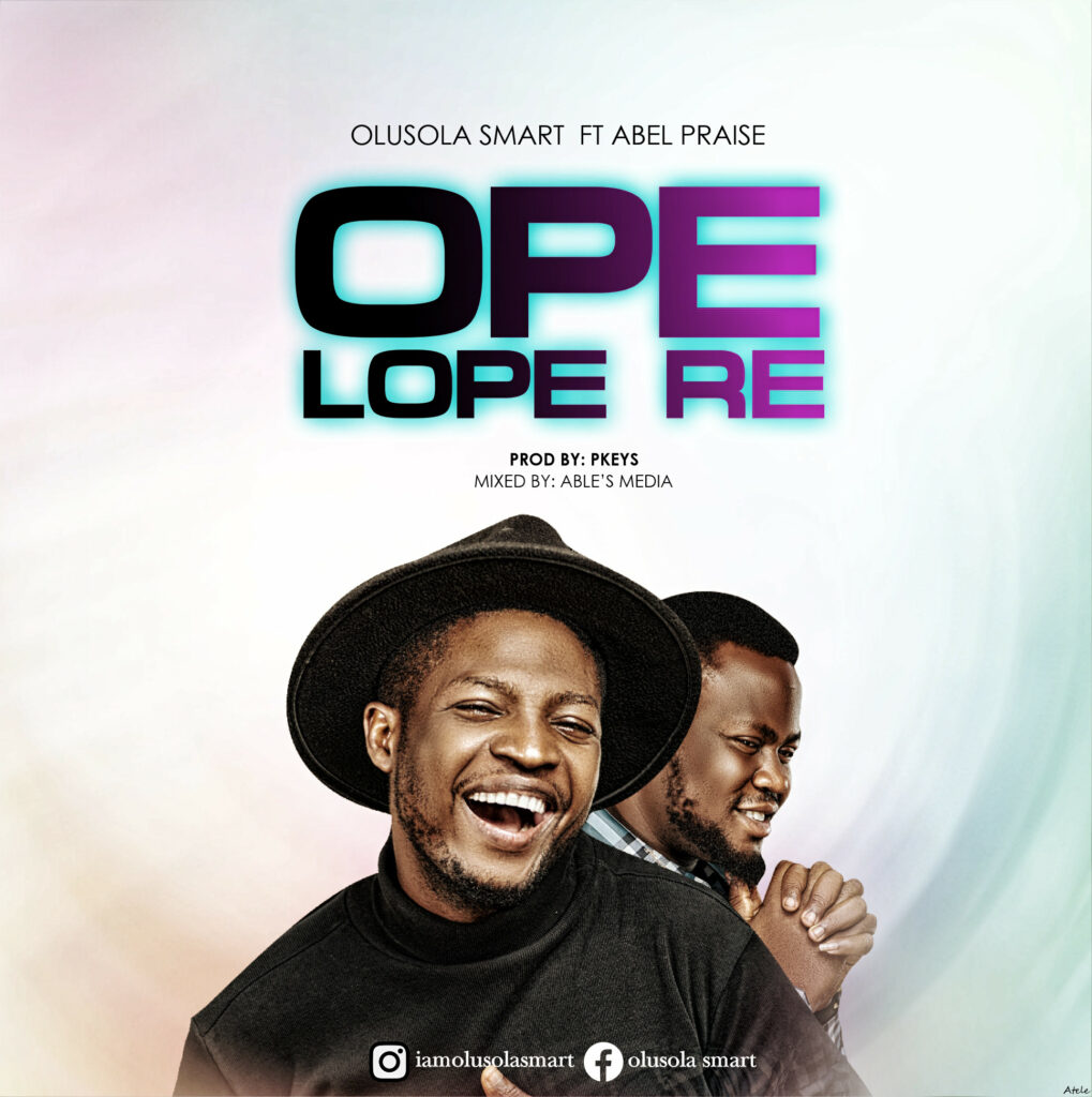 DOWNLOAD Mp3: Olusola Smart ft Abel - Opelope Re