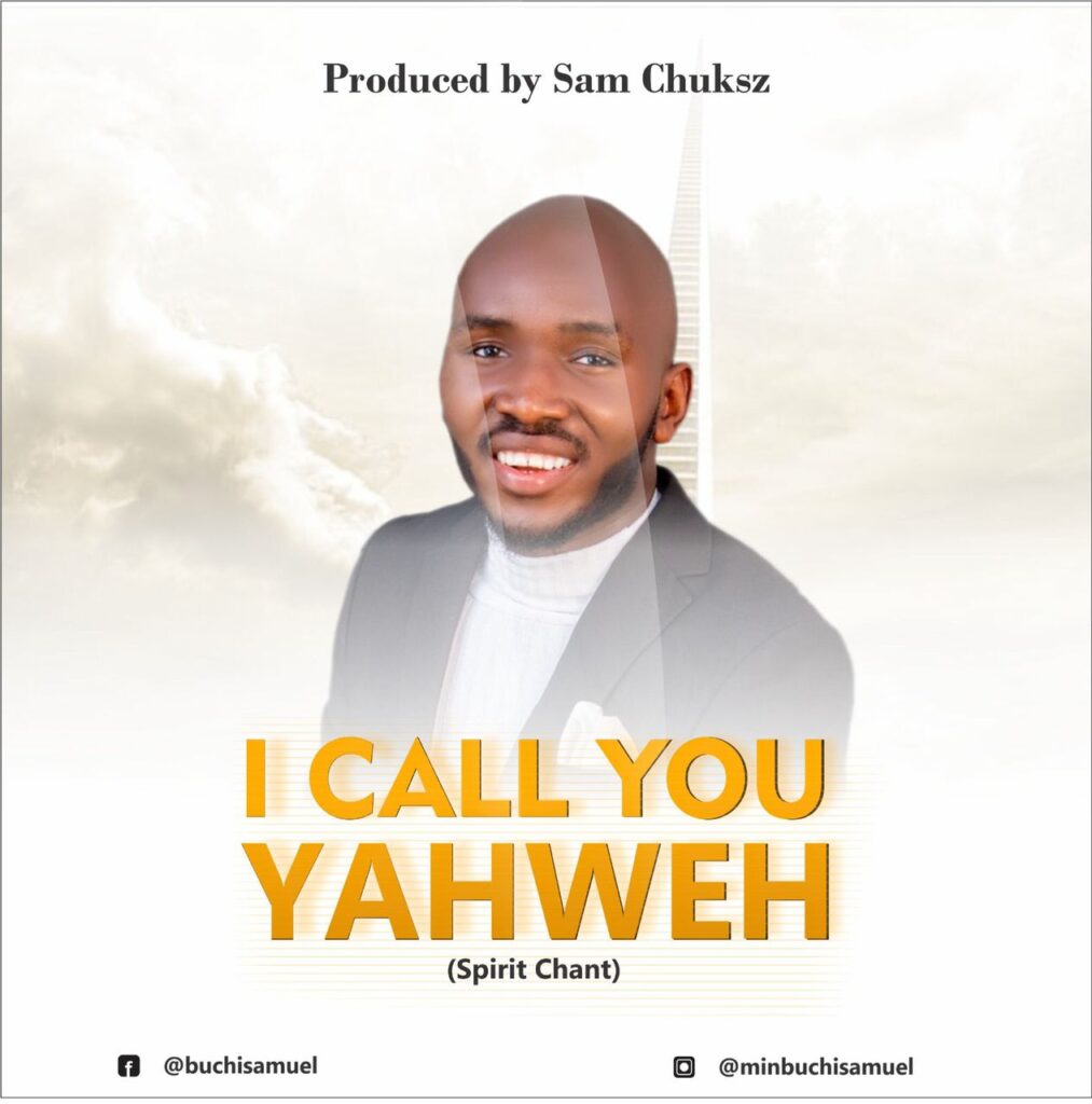 DOWNLOAD Mp3: Buchi Samuel -  I Call You Yahweh