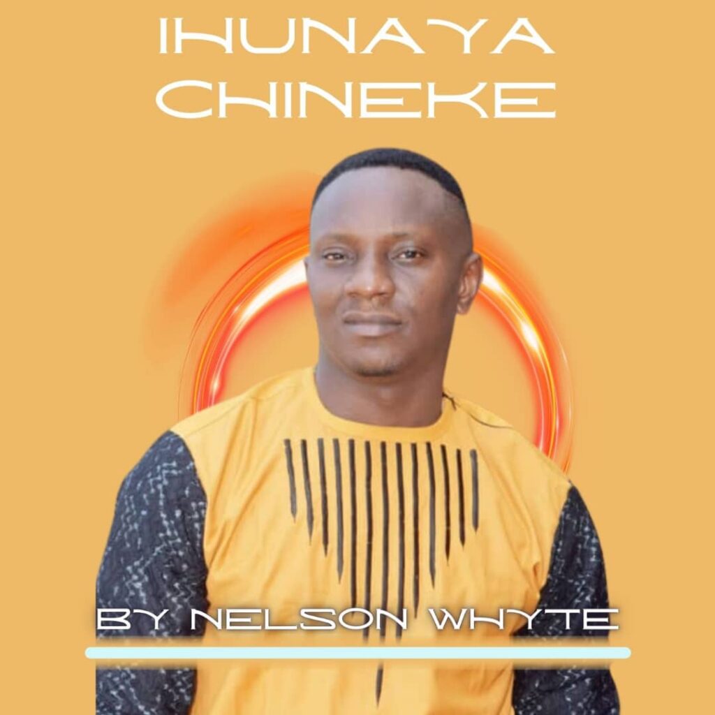 DOWNLOAD Mp3: Nelson Whyte - Ihunanya Chineke