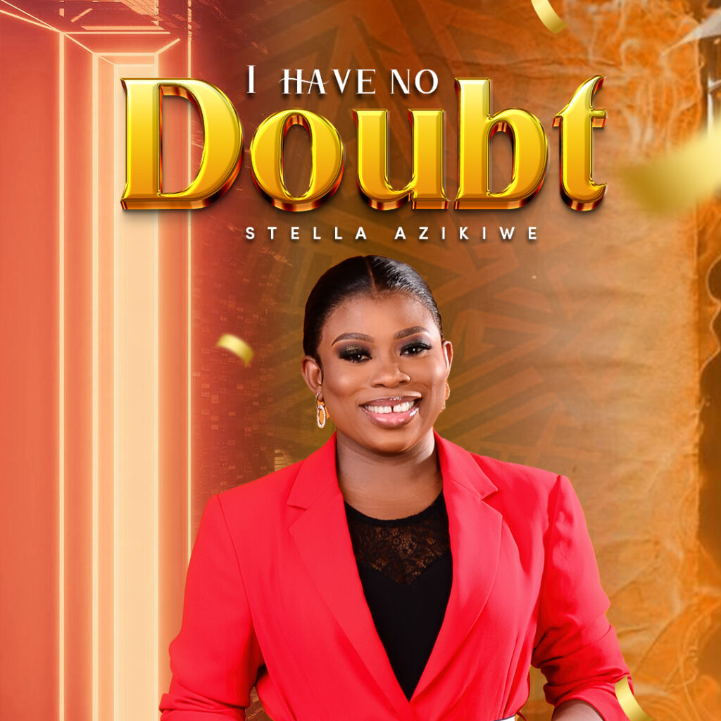 DOWNLOAD Mp3:  Stella Azikiwe - I Have No Doubt 