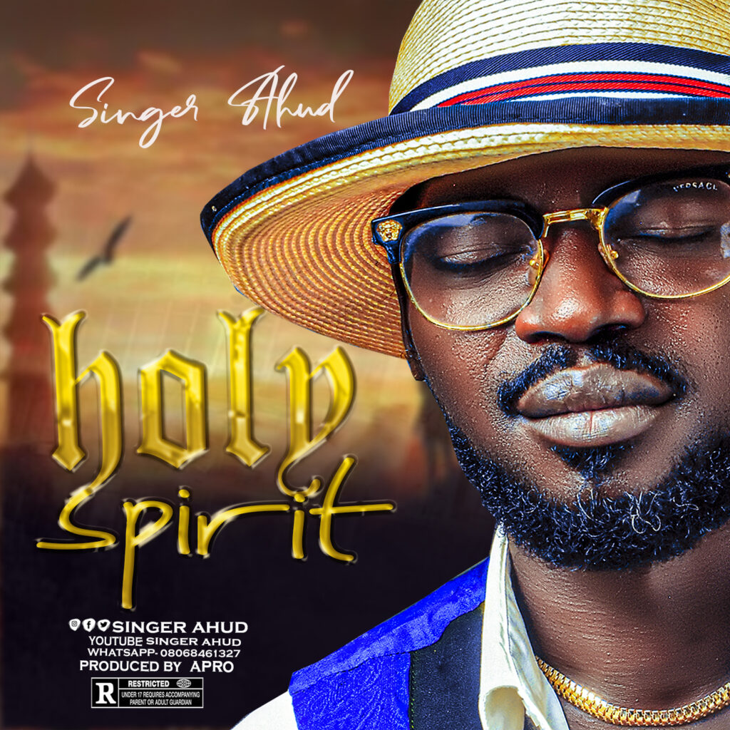 DOWNLOAD Mp3: Singer Ahud - Holy Spirit