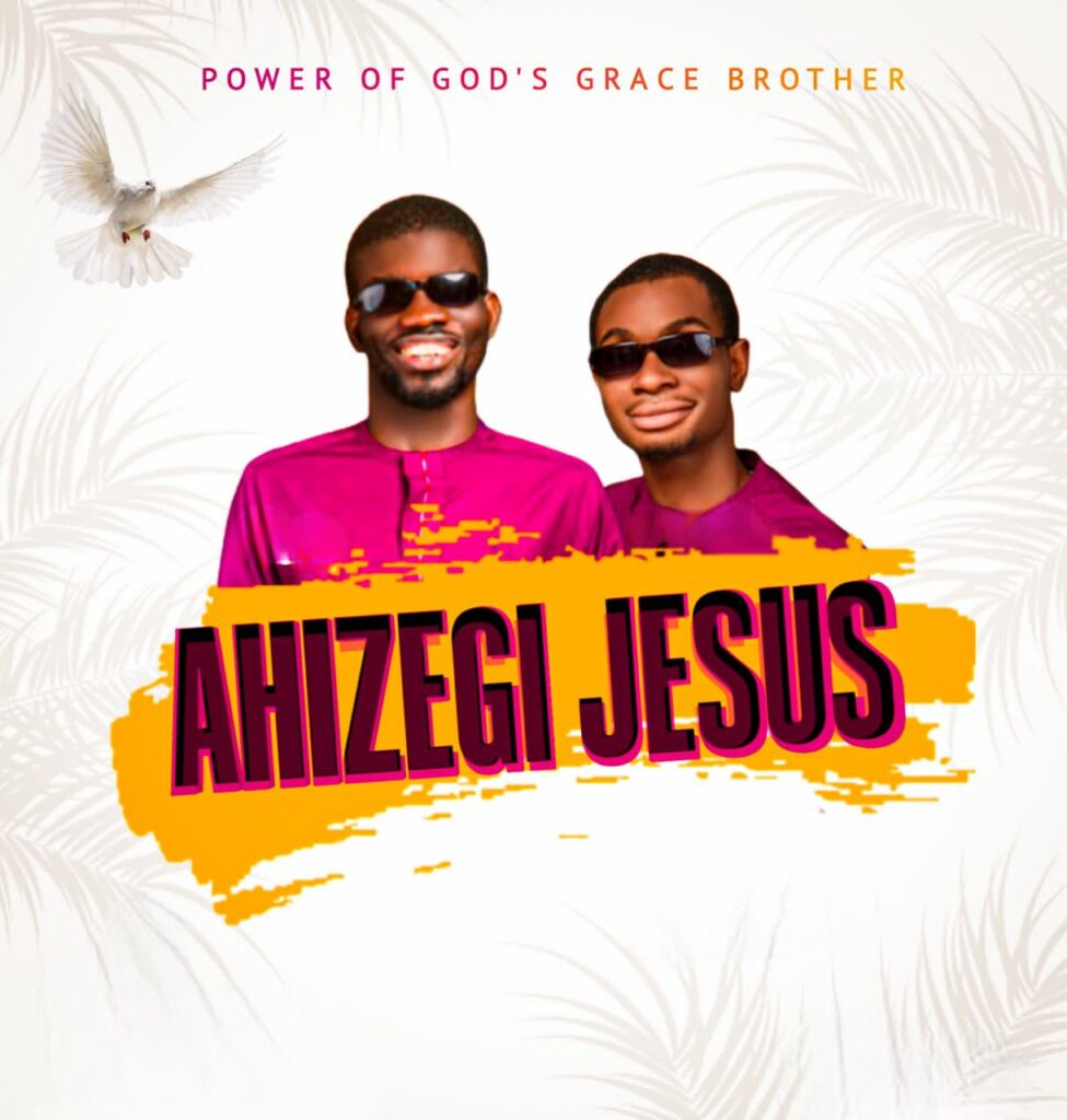 DOWNLOAD Mp3: Ahinzegi Jesus - Power of God's grace brothers.