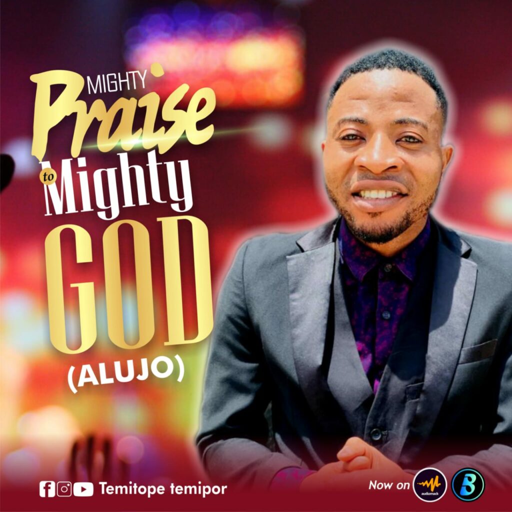 DOWNLOAD Mp3:  Temitope Temipor - Mighty Praise To Mighty God (Alujo) EP